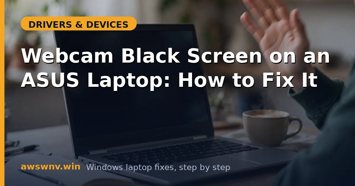 Webcam Black Screen on an ASUS Laptop: How to Fix It