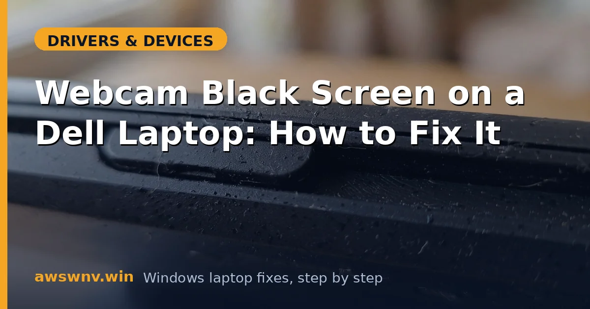 Webcam Black Screen on a Dell Laptop: How to Fix It