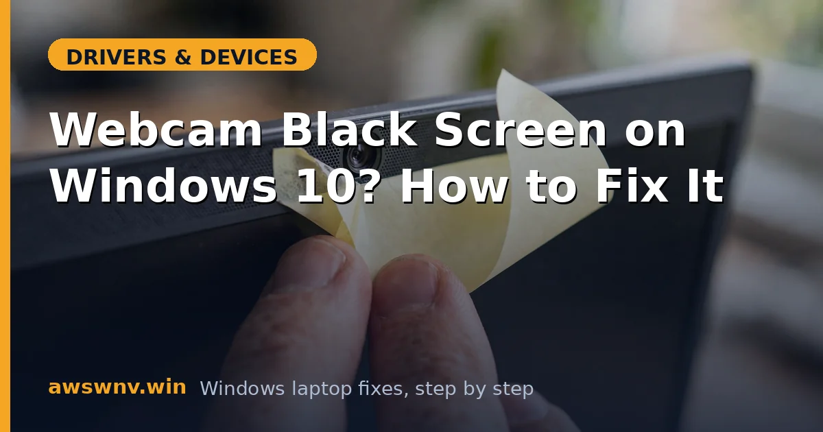 Webcam Black Screen on Windows 10? How to Fix It