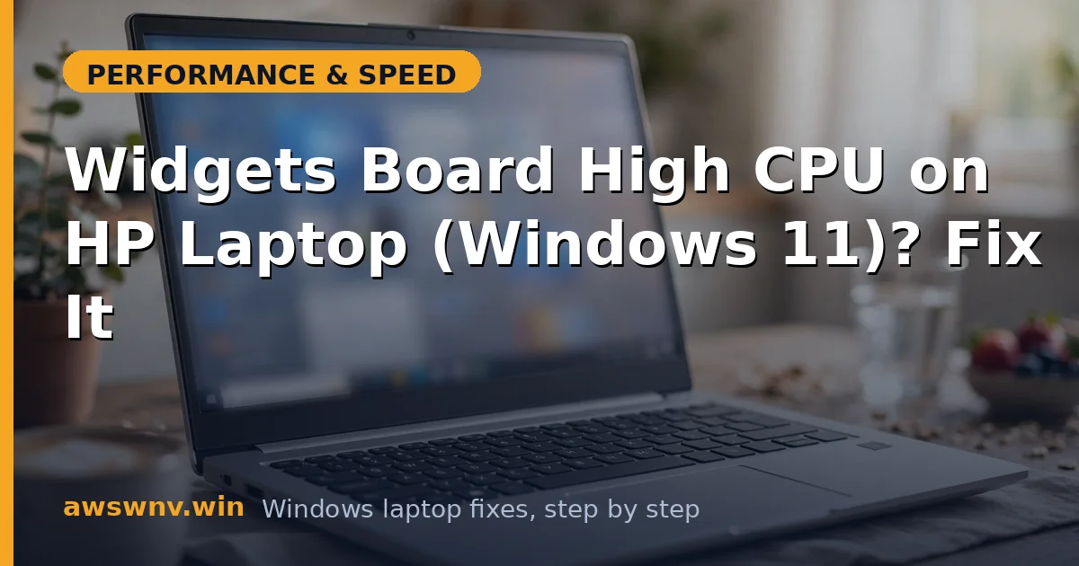 Widgets Board High CPU on HP Laptop (Windows 11)? Fix It