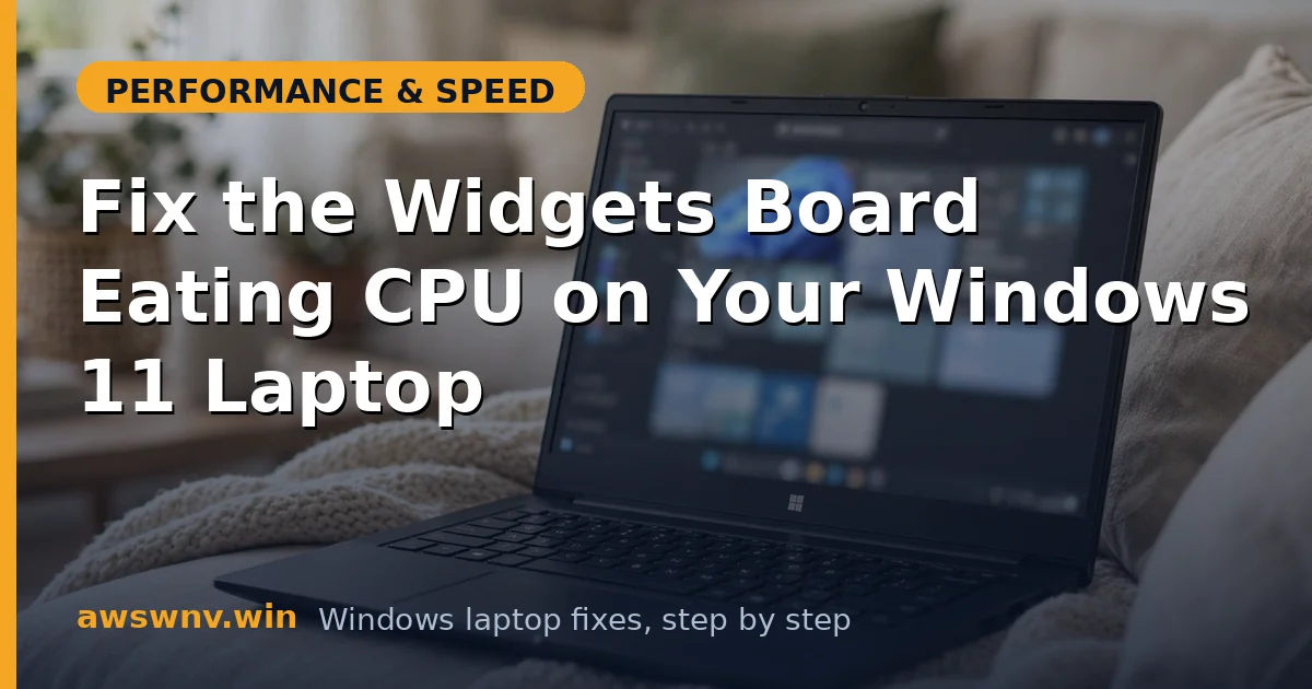 Fix the Widgets Board Eating CPU on Your Windows 11 Laptop