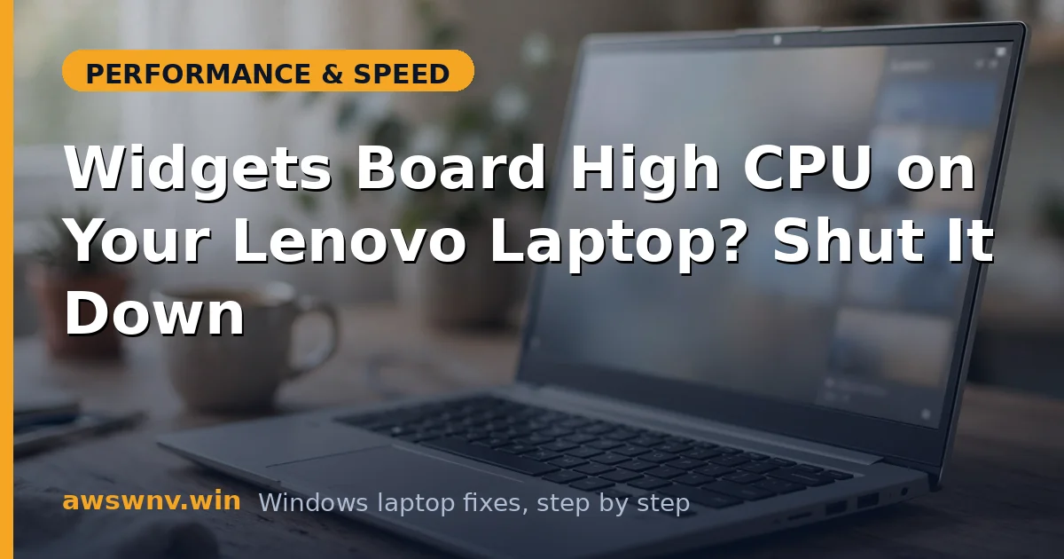 Widgets Board High CPU on Your Lenovo Laptop? Shut It Down