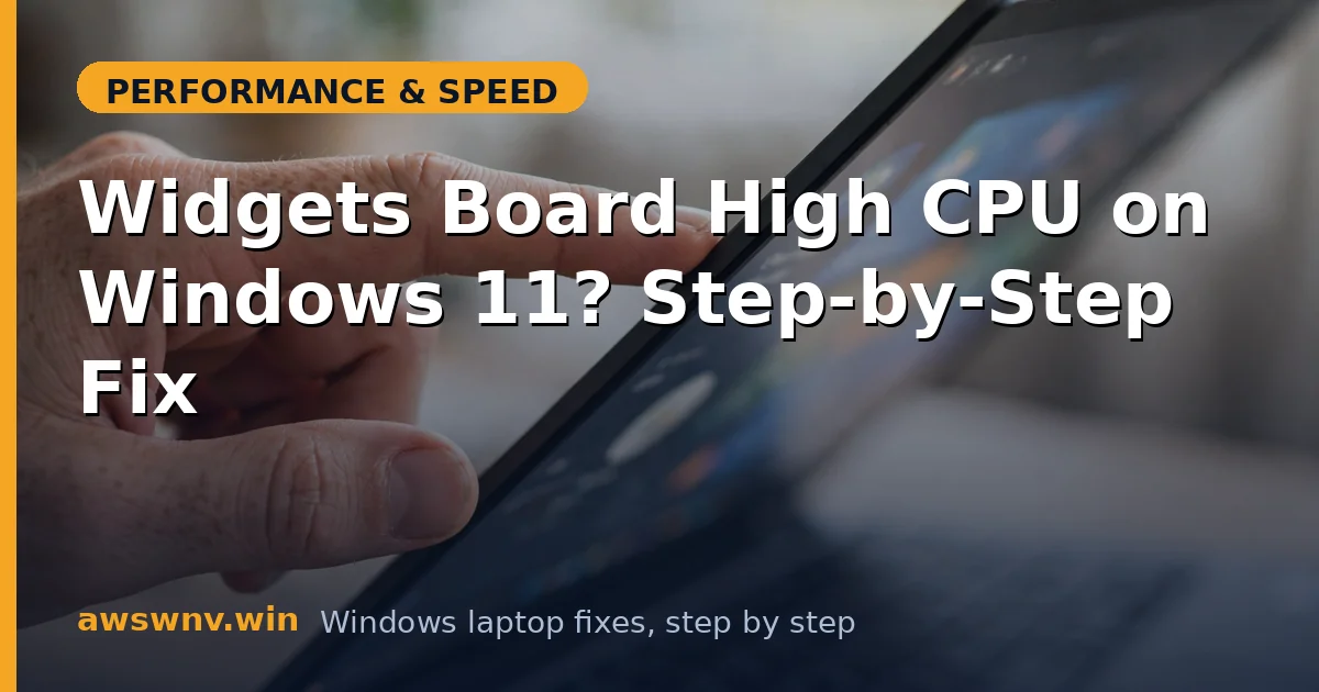Widgets Board High CPU on Windows 11? Step-by-Step Fix