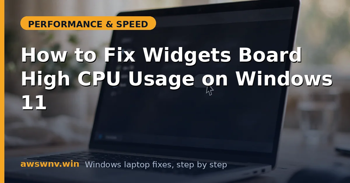 How to Fix Widgets Board High CPU Usage on Windows 11