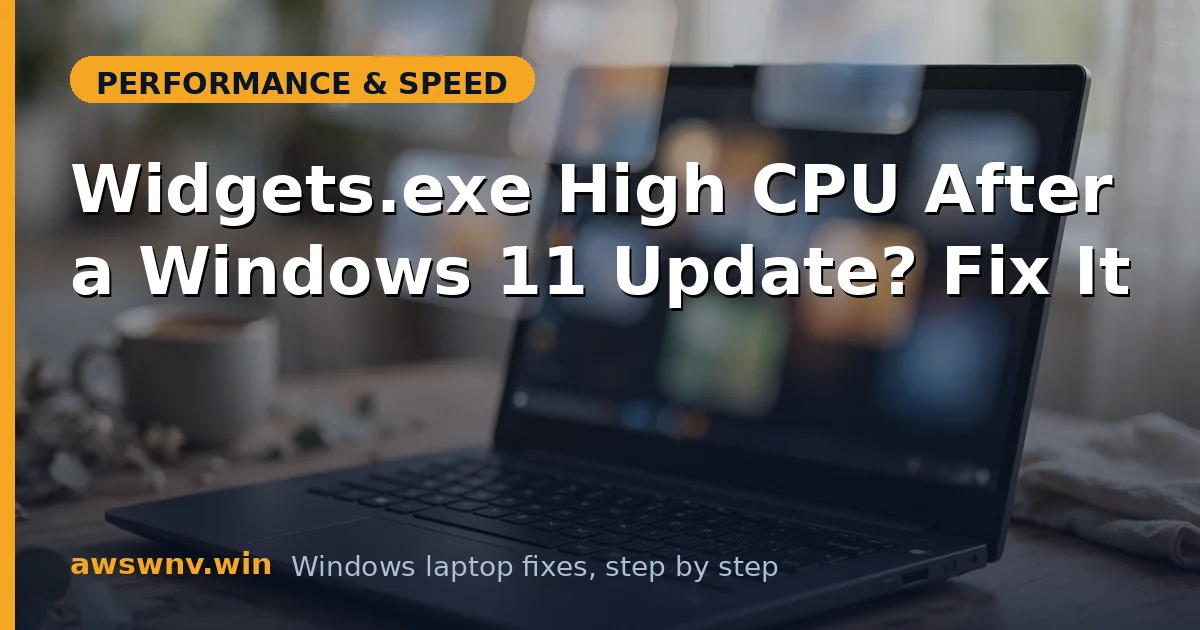 Widgets.exe High CPU After a Windows 11 Update? Fix It