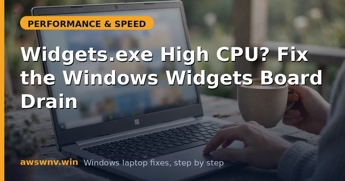 Widgets.exe High CPU? Fix the Windows Widgets Board Drain