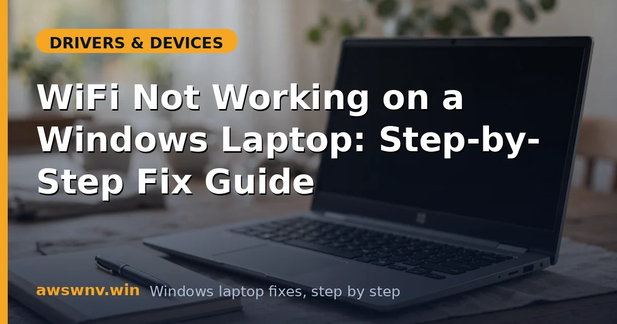 WiFi Not Working on a Windows Laptop: Step-by-Step Fix Guide