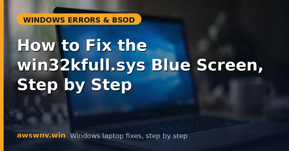 How to Fix the win32kfull.sys Blue Screen, Step by Step