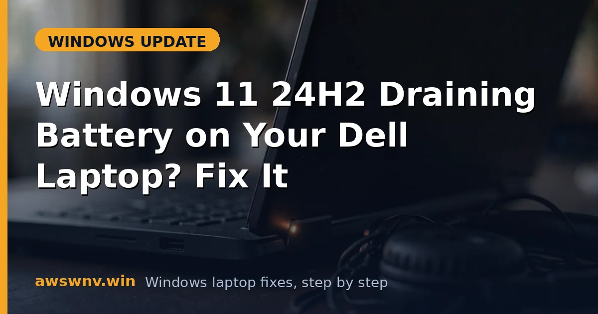 Windows 11 24H2 Draining Battery on Your Dell Laptop? Fix It
