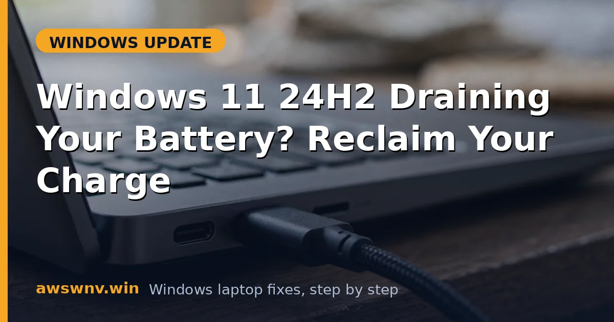 Windows 11 24H2 Draining Your Battery? Reclaim Your Charge