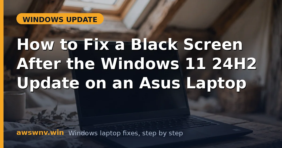 How to Fix a Black Screen After the Windows 11 24H2 Update on an Asus Laptop