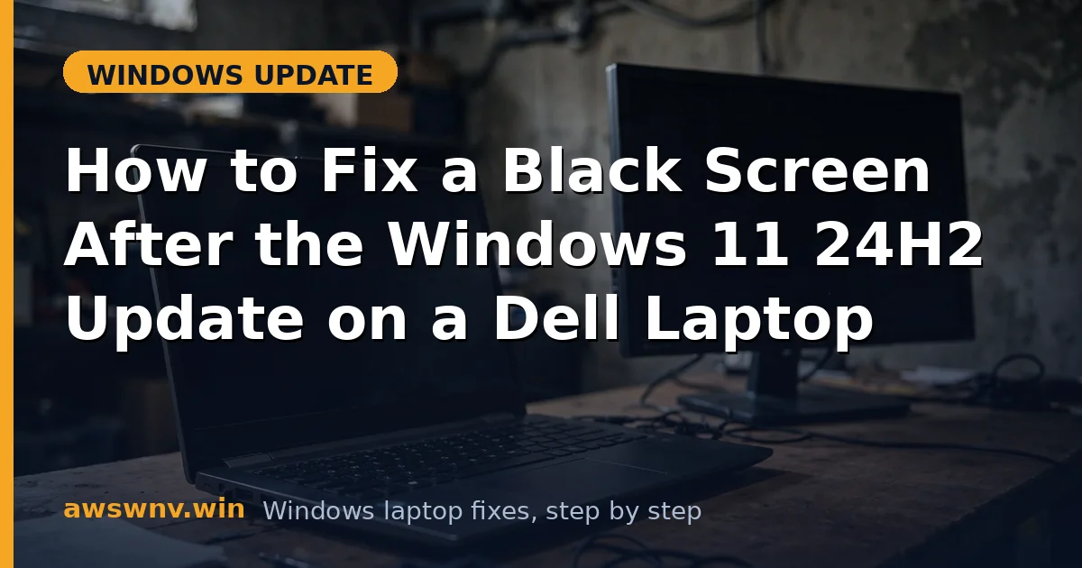 How to Fix a Black Screen After the Windows 11 24H2 Update on a Dell Laptop