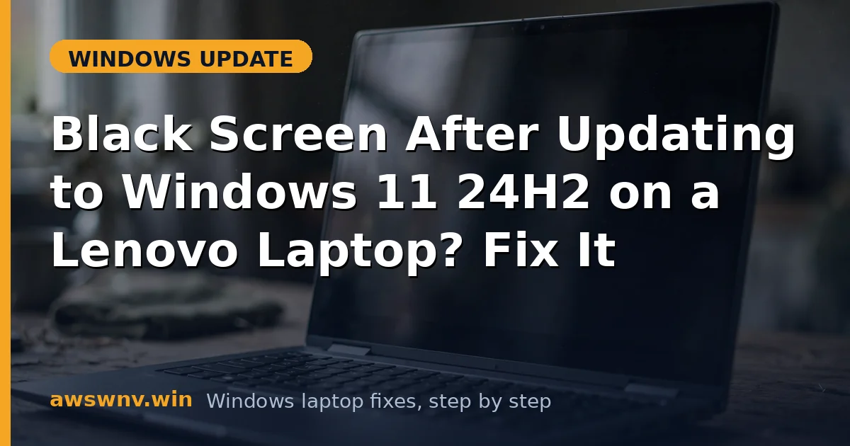 Black Screen After Updating to Windows 11 24H2 on a Lenovo Laptop? Fix It