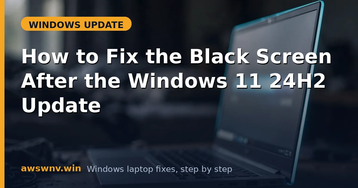 How to Fix the Black Screen After the Windows 11 24H2 Update