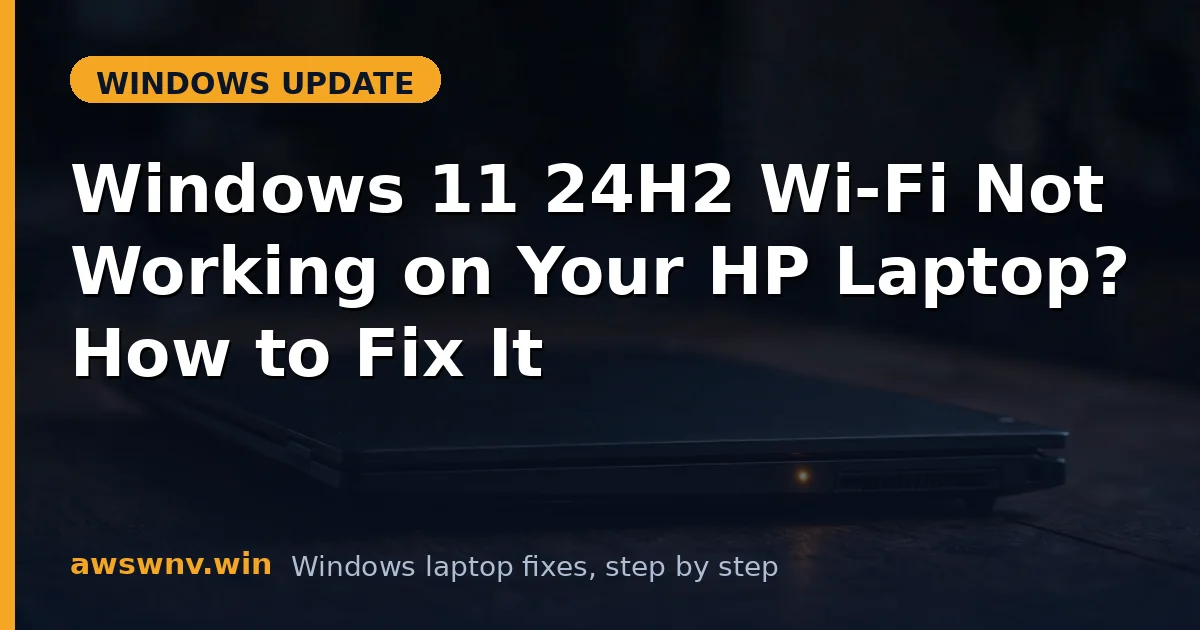 Windows 11 24H2 Wi-Fi Not Working on Your HP Laptop? How to Fix It