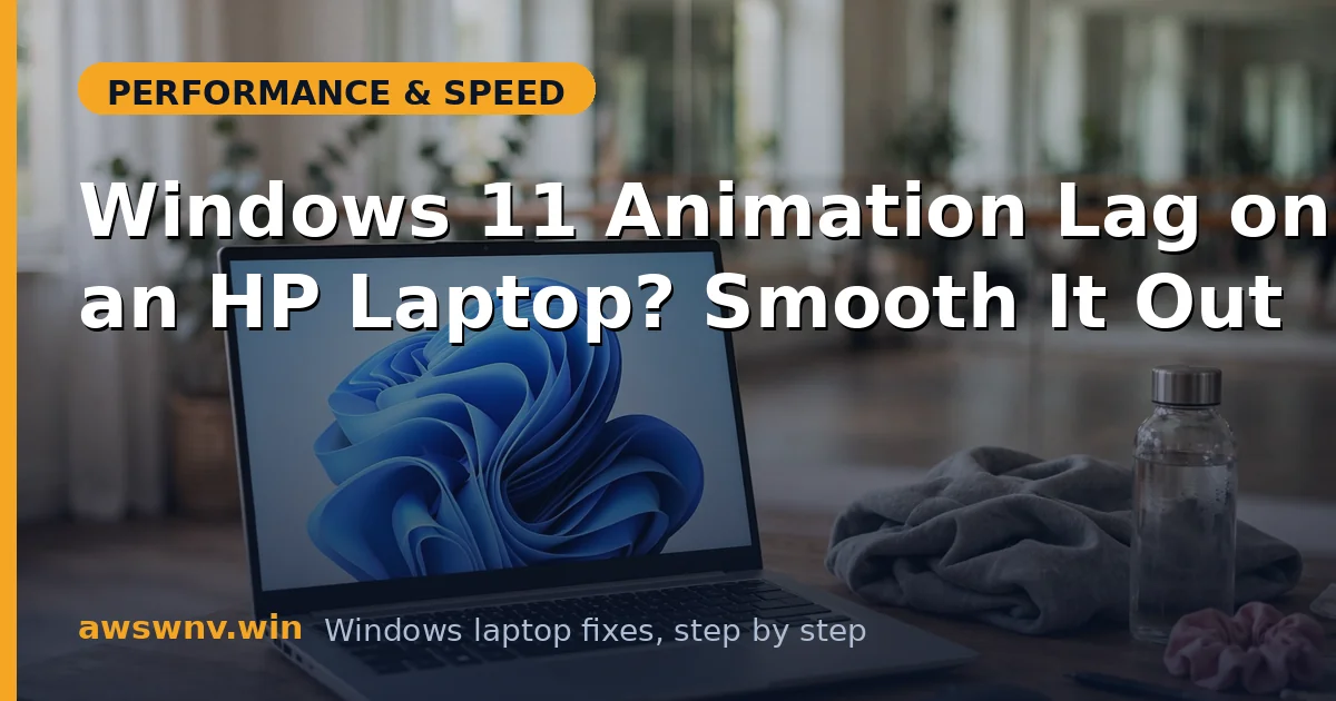 Windows 11 Animation Lag on an HP Laptop? Smooth It Out