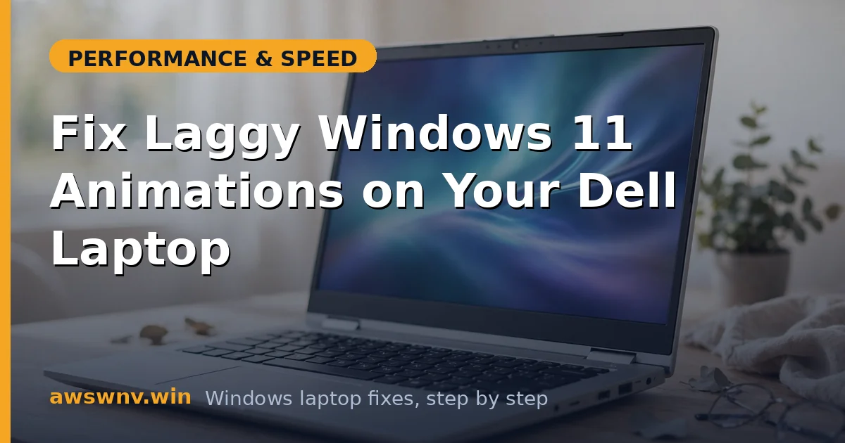 Fix Laggy Windows 11 Animations on Your Dell Laptop