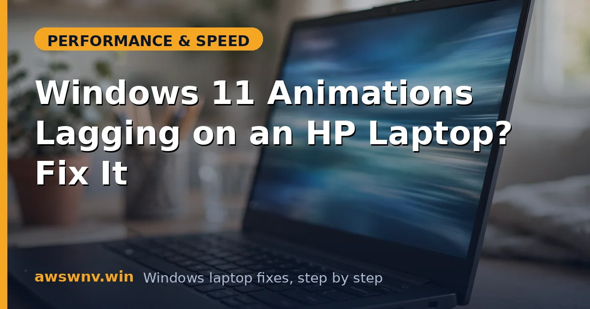 Windows 11 Animations Lagging on an HP Laptop? Fix It