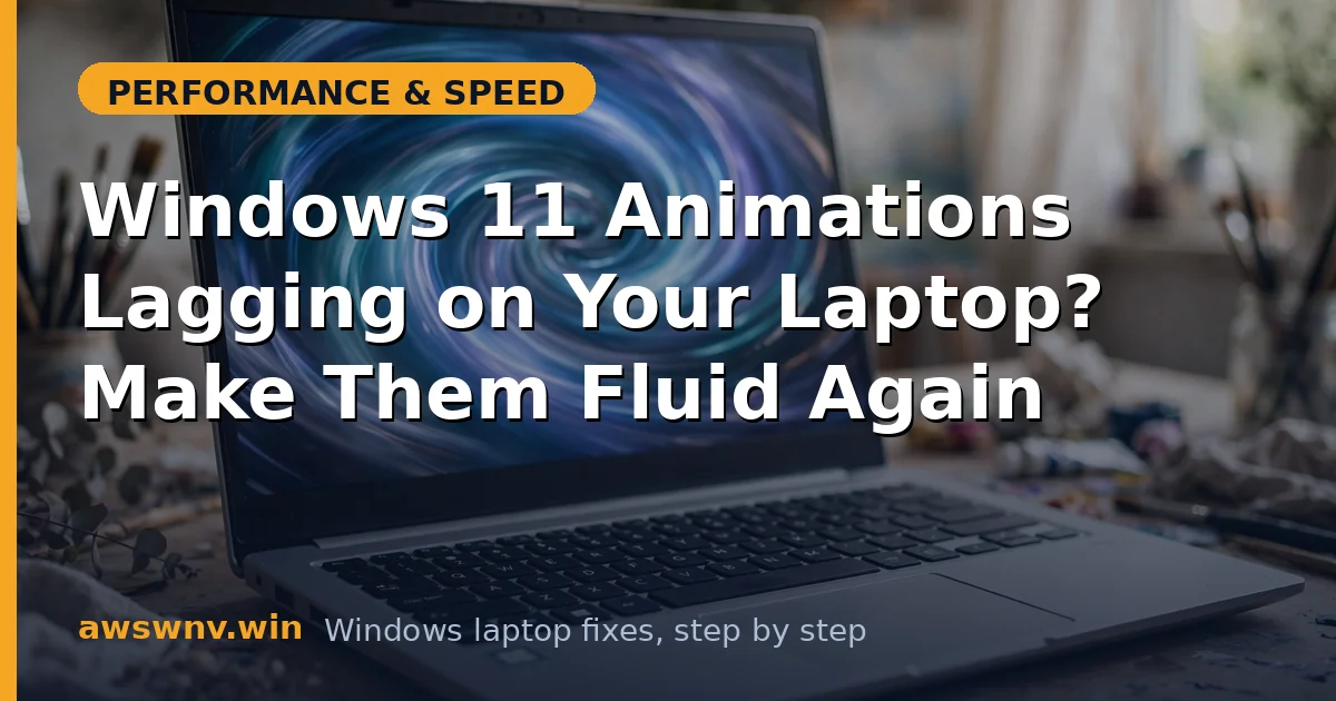 Windows 11 Animations Lagging on Your Laptop? Make Them Fluid Again