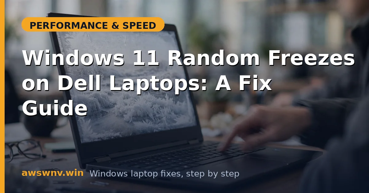 Windows 11 Random Freezes on Dell Laptops: A Fix Guide
