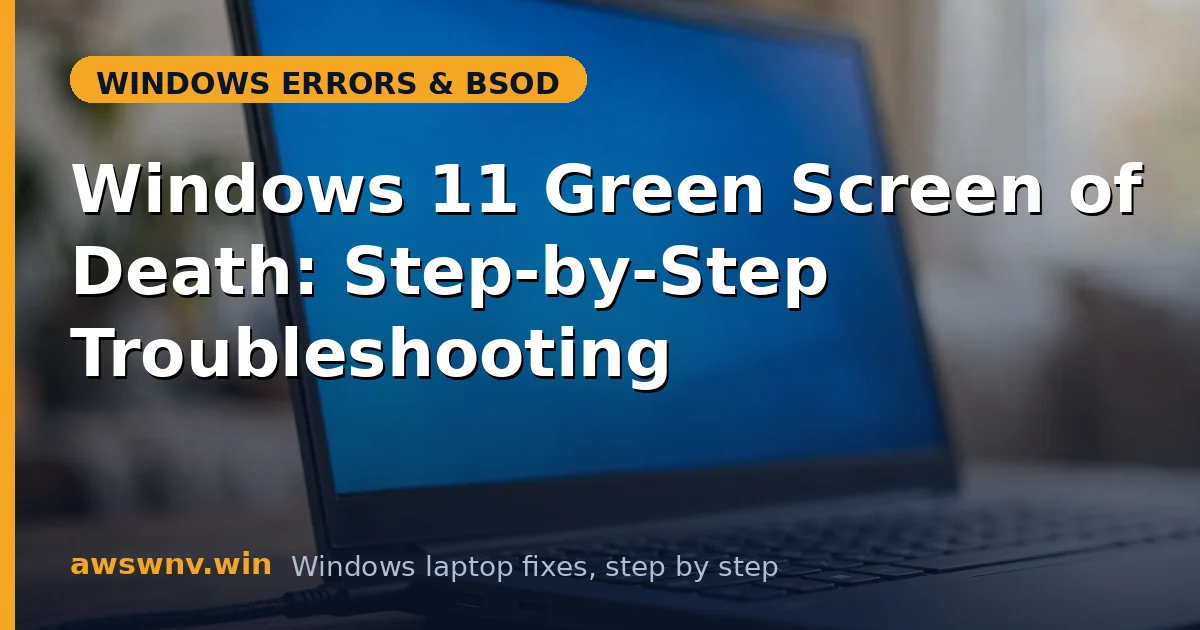 Windows 11 Green Screen of Death: Step-by-Step Troubleshooting