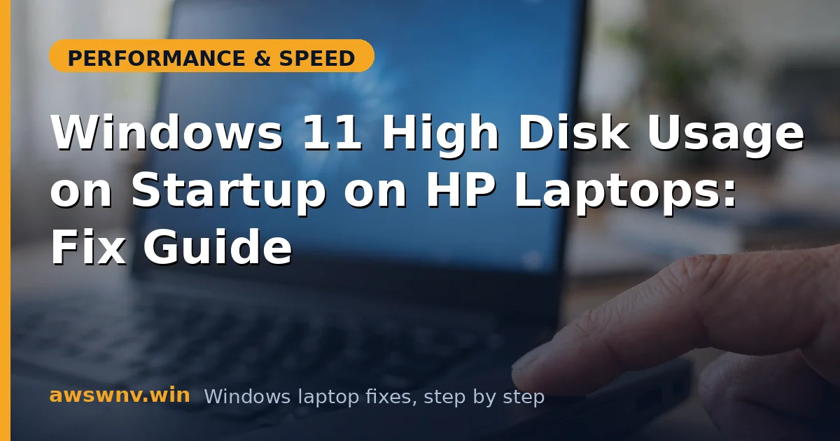 Windows 11 High Disk Usage on Startup on HP Laptops: Fix Guide