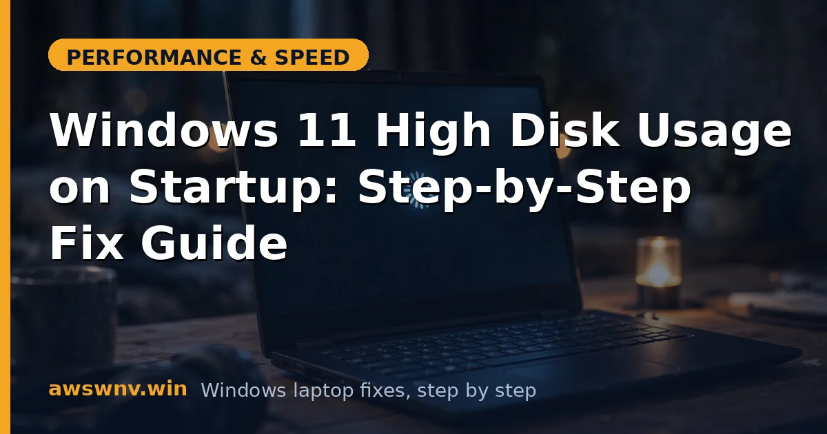 Windows 11 High Disk Usage on Startup: Step-by-Step Fix Guide