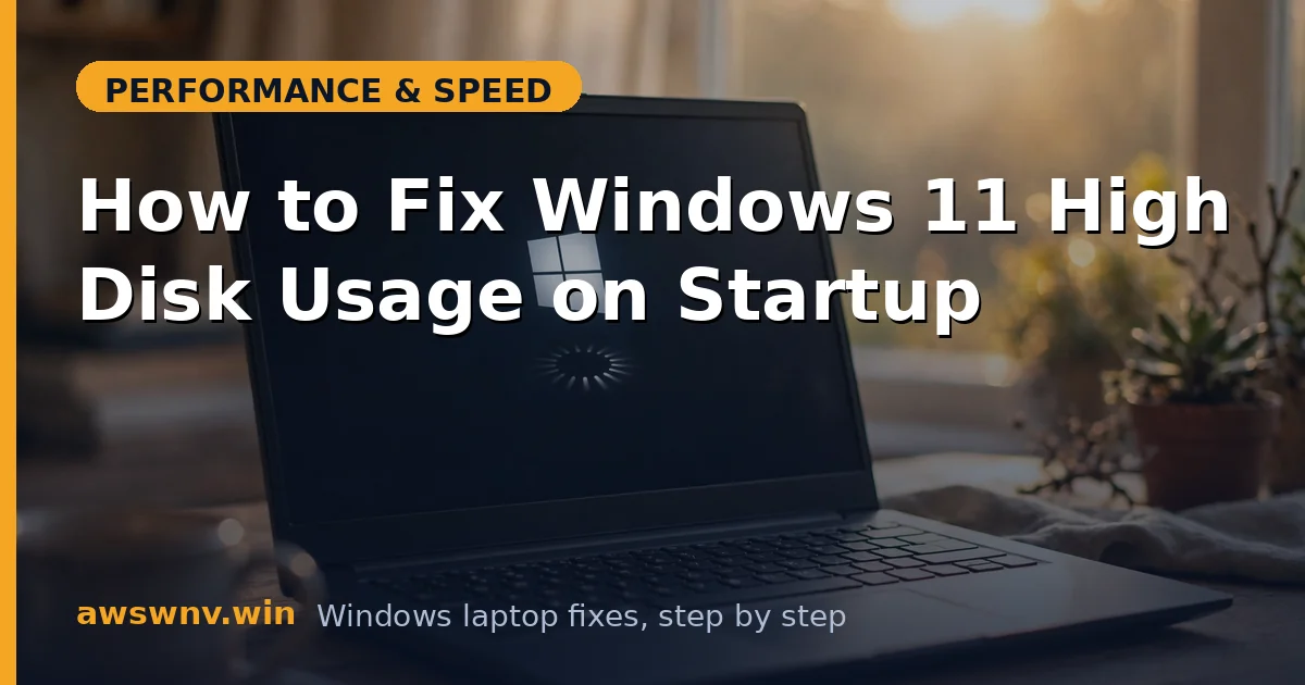 How to Fix Windows 11 High Disk Usage on Startup