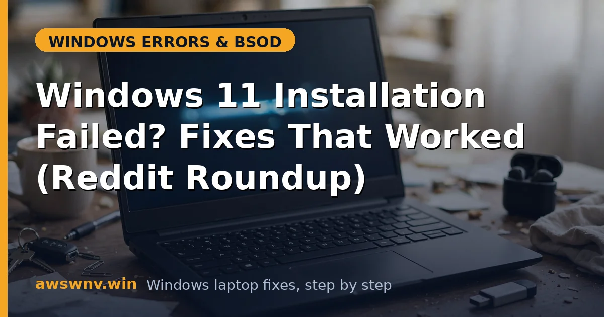 Windows 11 Installation Failed? Fixes That Worked (Reddit Roundup)