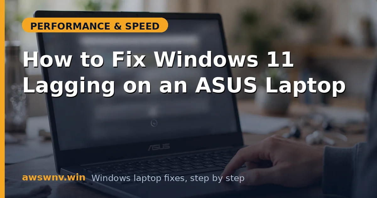 How to Fix Windows 11 Lagging on an ASUS Laptop