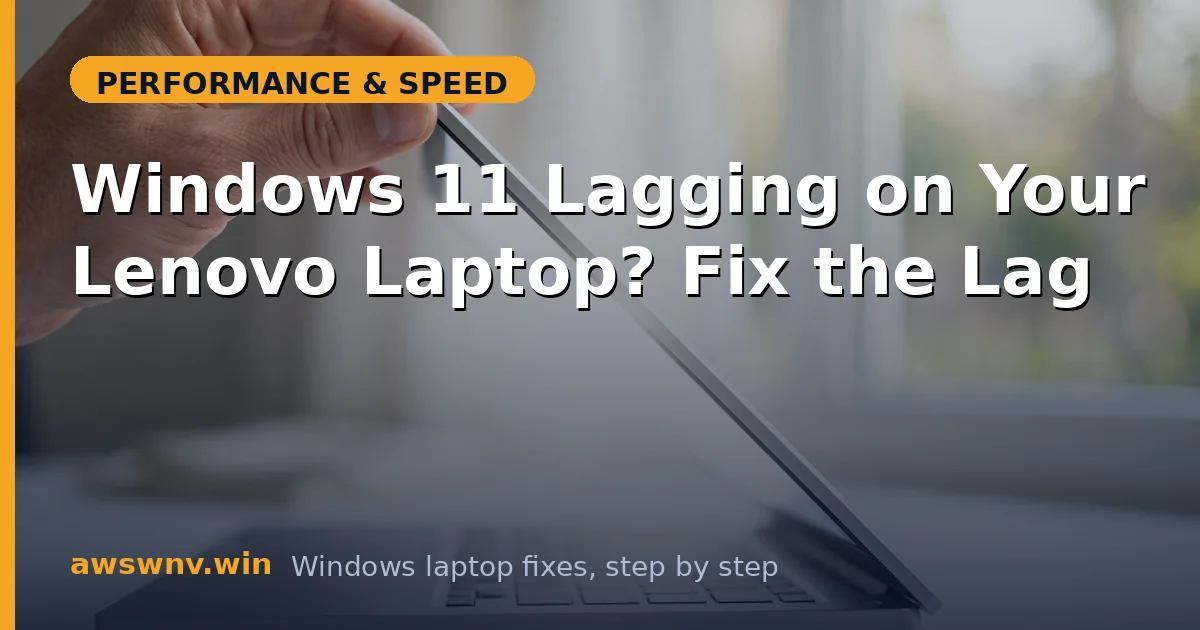 Windows 11 Lagging on Your Lenovo Laptop? Fix the Lag