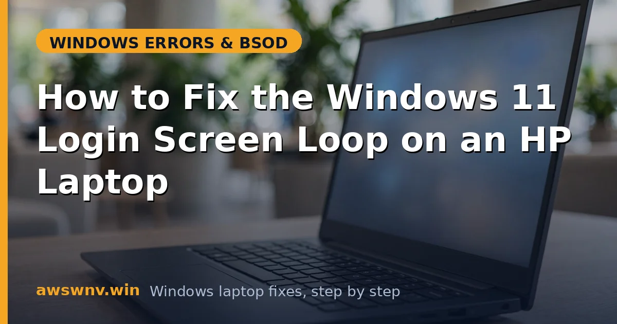 How to Fix the Windows 11 Login Screen Loop on an HP Laptop