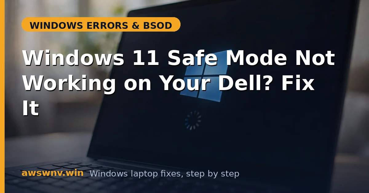 Windows 11 Safe Mode Not Working on Your Dell? Fix It