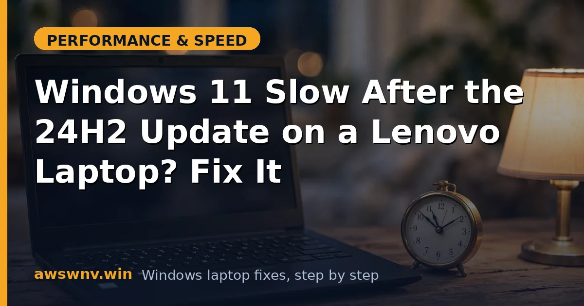 Windows 11 Slow After the 24H2 Update on a Lenovo Laptop? Fix It