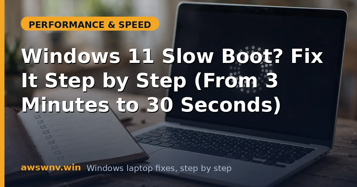 Windows 11 Slow Boot? Fix It Step by Step (From 3 Minutes to 30 Seconds)