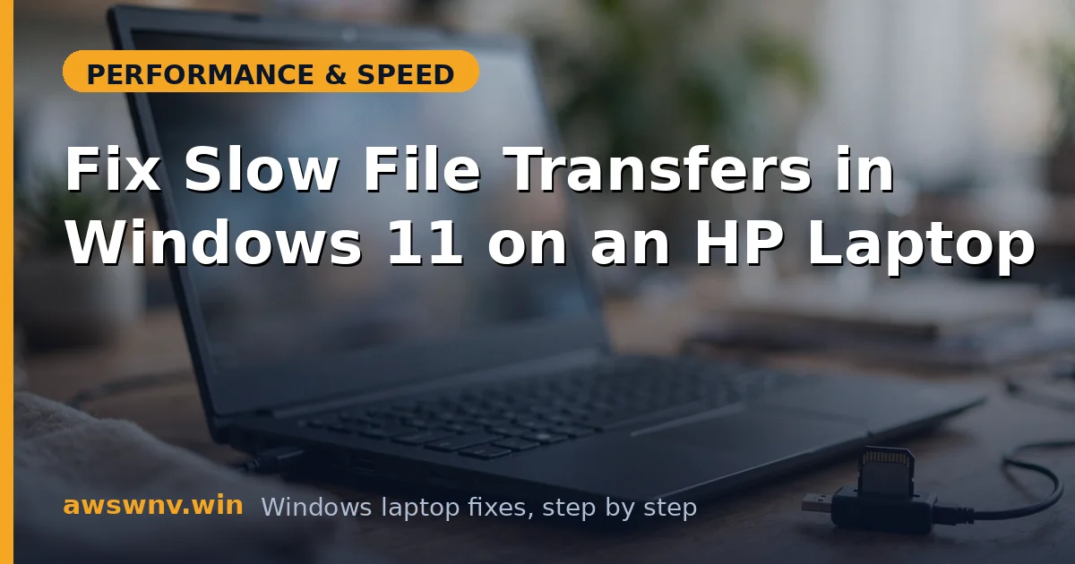 Fix Slow File Transfers in Windows 11 on an HP Laptop