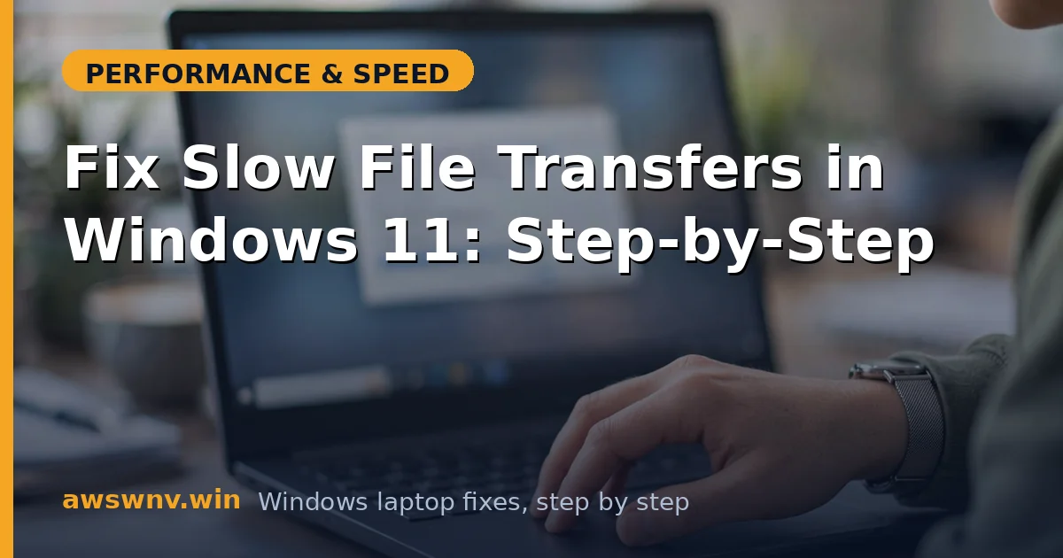 Fix Slow File Transfers in Windows 11: Step-by-Step