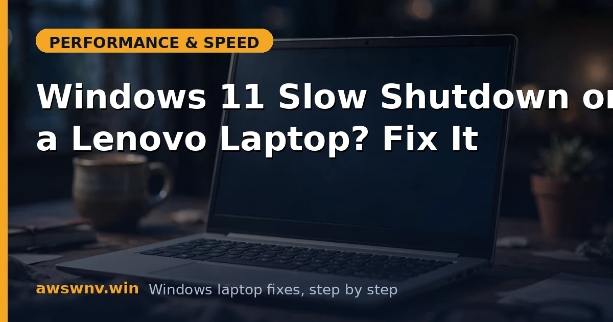 Windows 11 Slow Shutdown on a Lenovo Laptop? Fix It