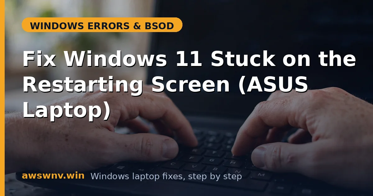 Fix Windows 11 Stuck on the Restarting Screen (ASUS Laptop)