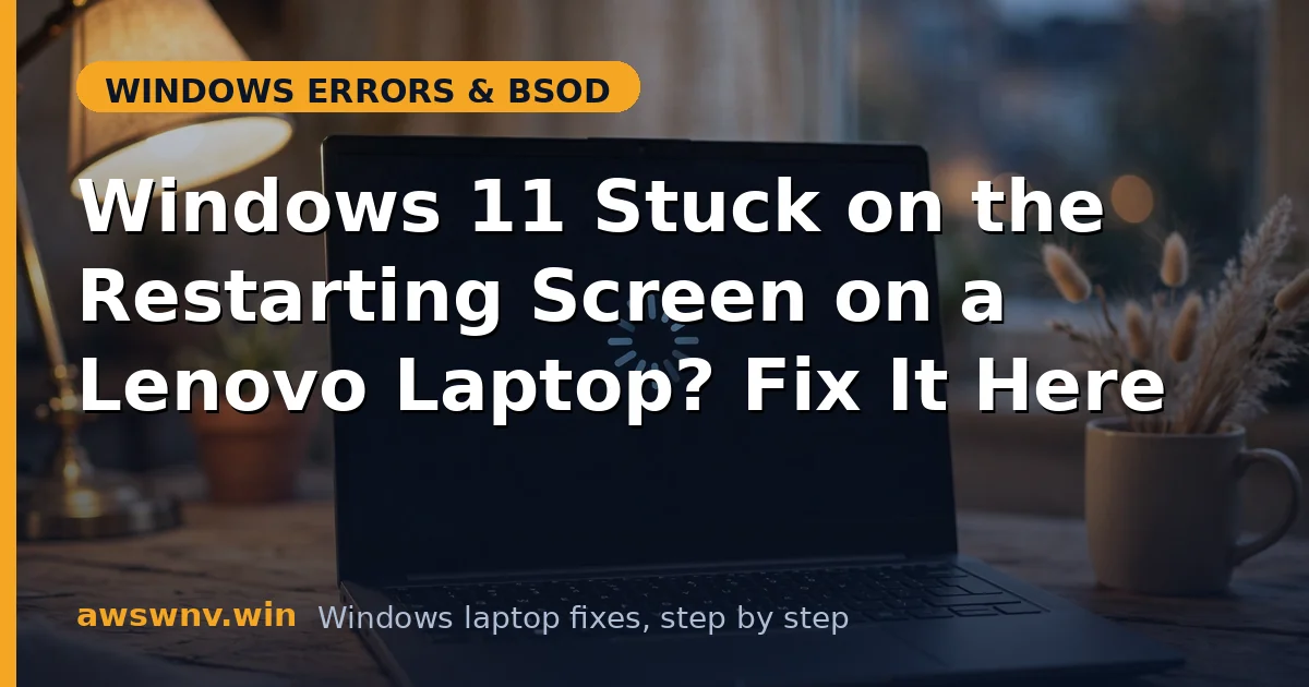 Windows 11 Stuck on the Restarting Screen on a Lenovo Laptop? Fix It Here