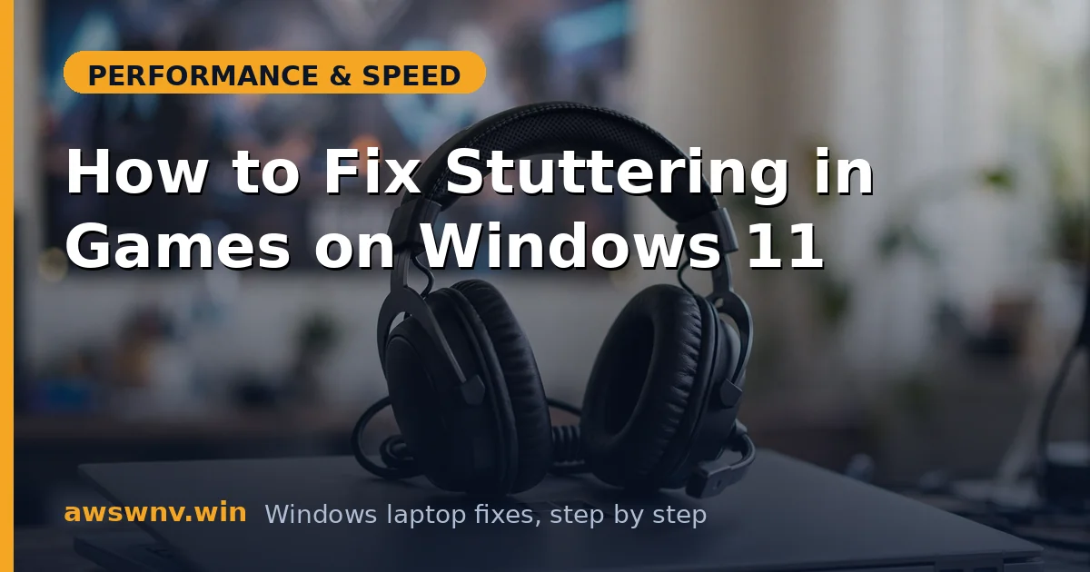How to Fix Stuttering in Games on Windows 11