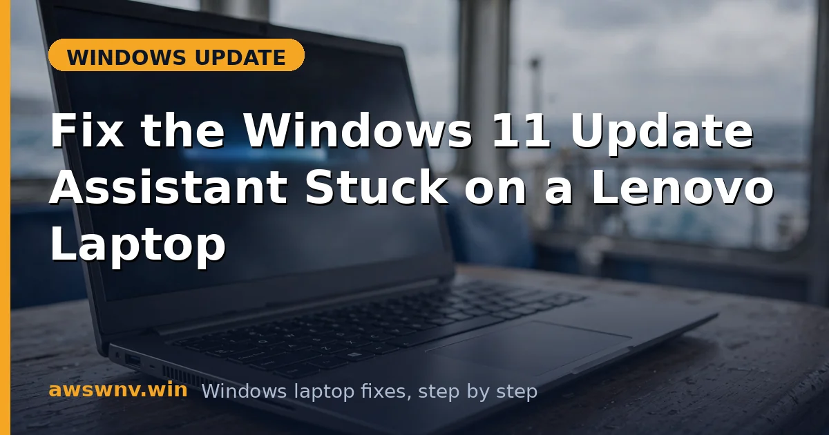 Fix the Windows 11 Update Assistant Stuck on a Lenovo Laptop