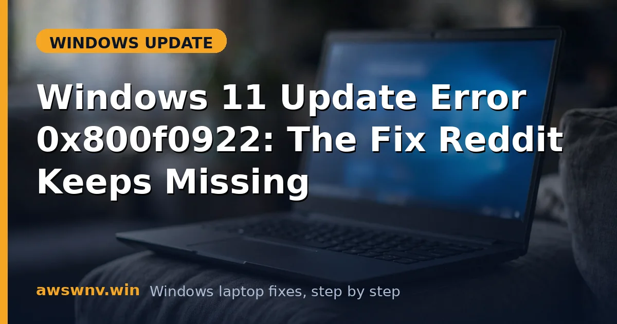 Windows 11 Update Error 0x800f0922: The Fix Reddit Keeps Missing