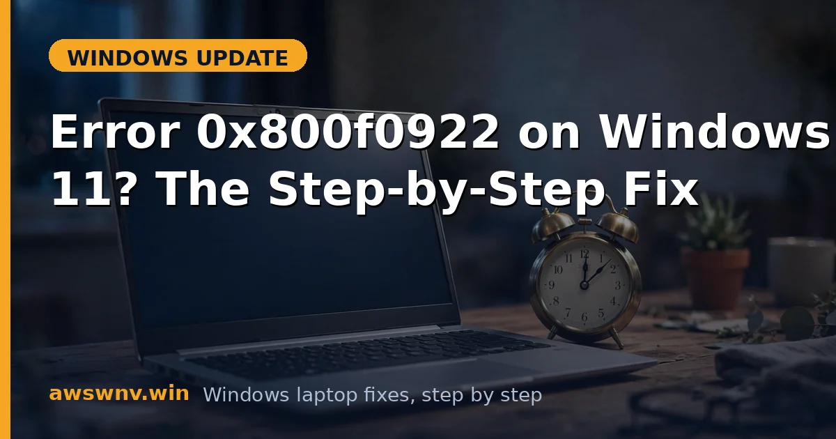 Error 0x800f0922 on Windows 11? The Step-by-Step Fix