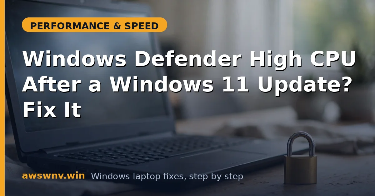 Windows Defender High CPU After a Windows 11 Update? Fix It