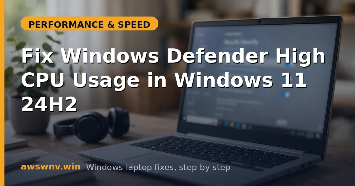 Fix Windows Defender High CPU Usage in Windows 11 24H2