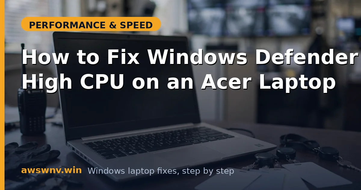 How to Fix Windows Defender High CPU on an Acer Laptop