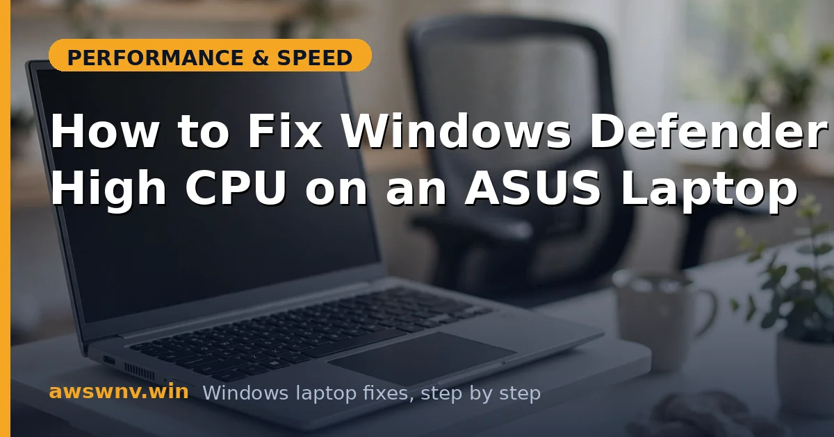 How to Fix Windows Defender High CPU on an ASUS Laptop
