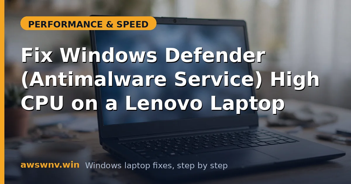 Fix Windows Defender (Antimalware Service) High CPU on a Lenovo Laptop