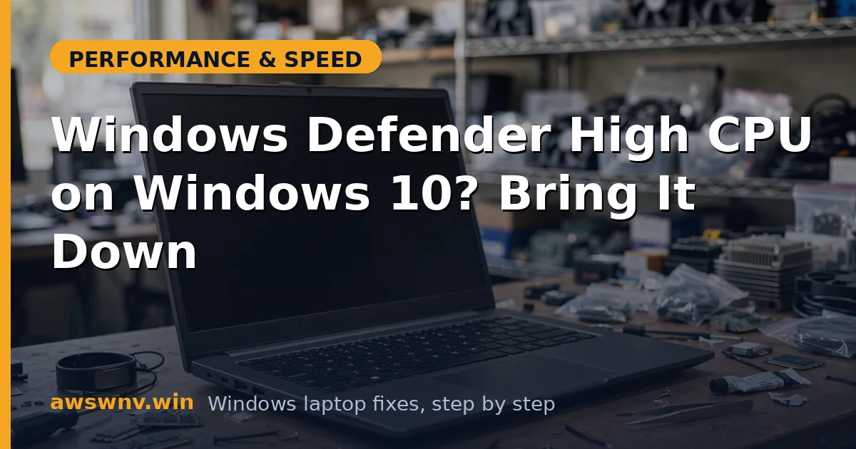 Windows Defender High CPU on Windows 10? Bring It Down